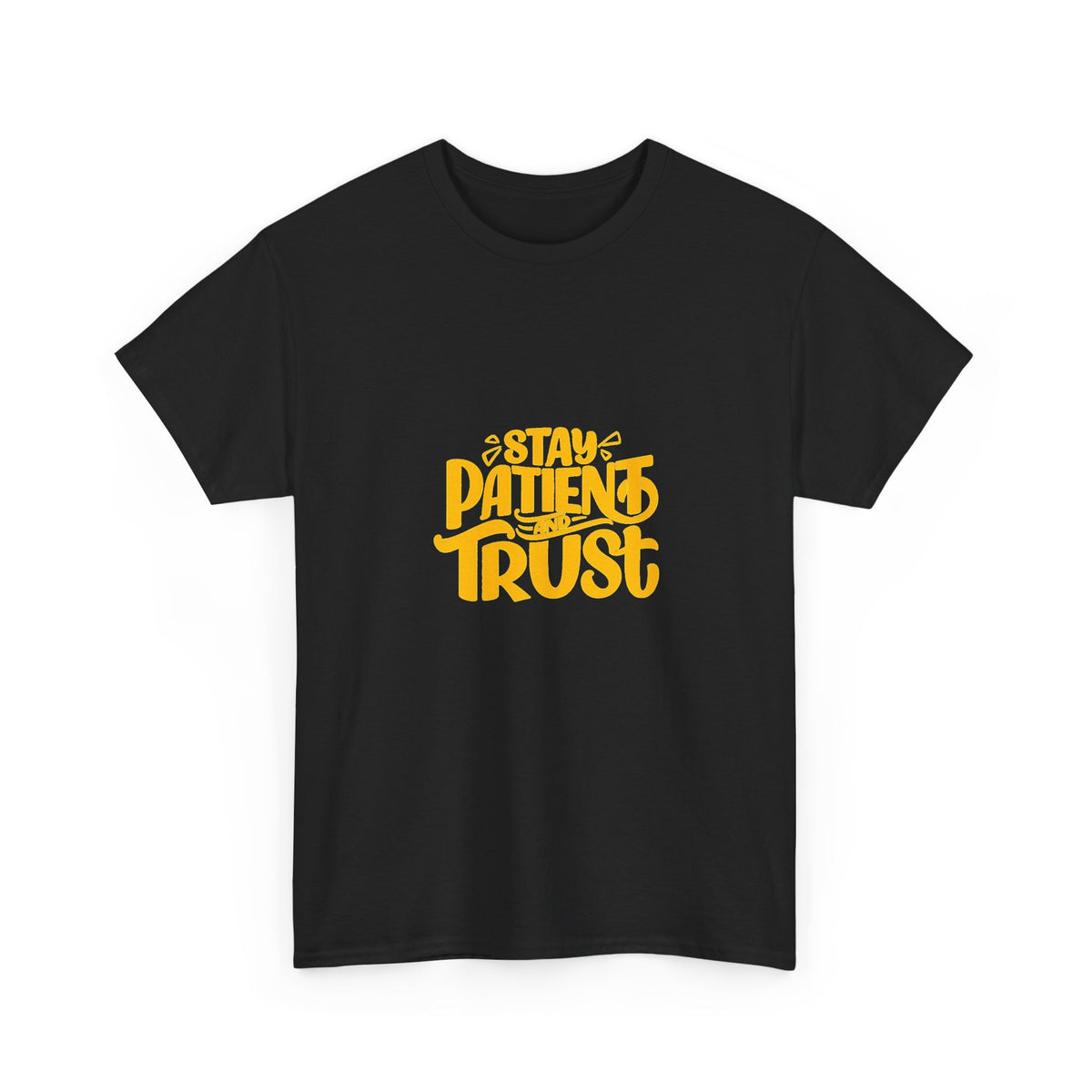 Stay Patient Trust Unisex Heavy Cotton Tee - Inspirational Quote Tee for Mindfulness and Positivity