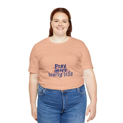 Inspirational Unisex Short Sleeve Tee - &quot;Pray More, Worry Less&quot;