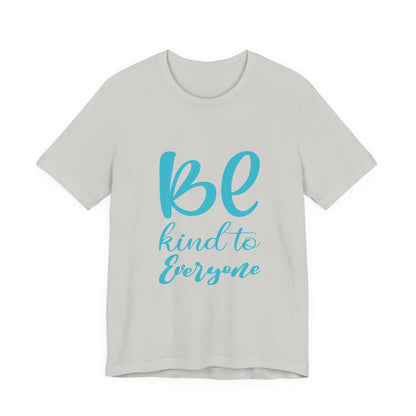 Unisex Graphic Tee - Eco-Friendly Unisex Jersey T-Shirt - Comfortable Casual Wear Tee - Be Kind to Everyone Printed Tee - Gift