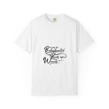 Inspirational Unisex Garment-Dyed T-Shirt – "The Heart That’s Broken Heals Wounds"
