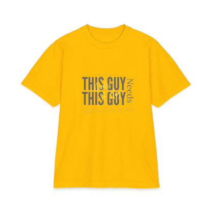 "This Guy Needs" Graphic Tee — Funny Men&