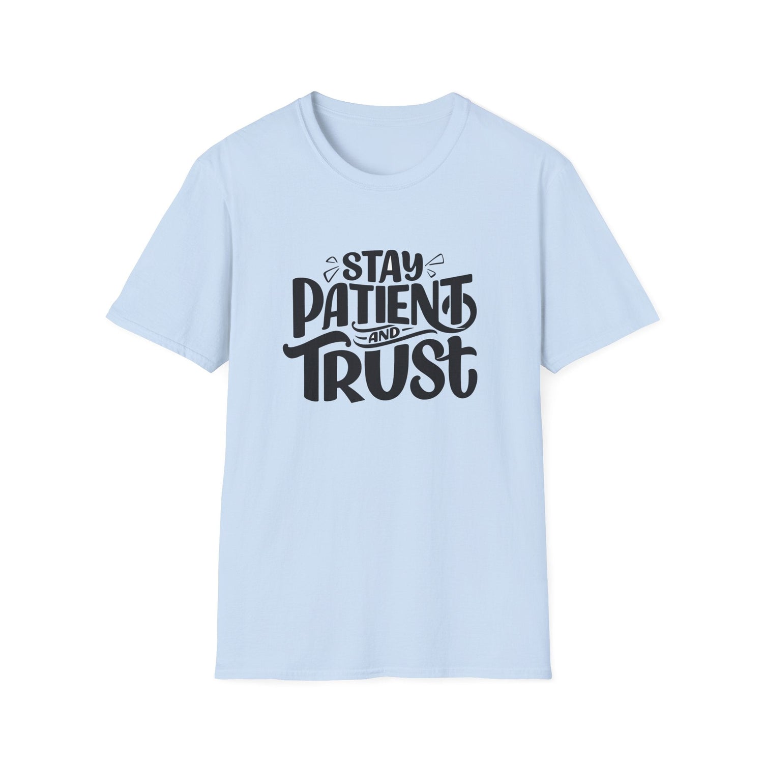 Unisex Softstyle T-Shirt Stay Patient and Trust Graphic Tee, Soft Wear