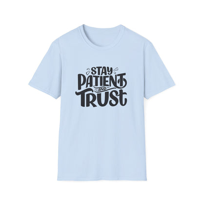 Unisex Softstyle T-Shirt Stay Patient and Trust Graphic Tee, Soft Wear