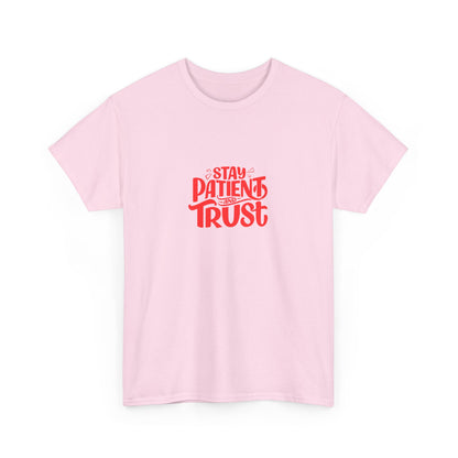 Stay Patient Trust Unisex Heavy Cotton Tee - Inspirational Tee for Positive Vibes