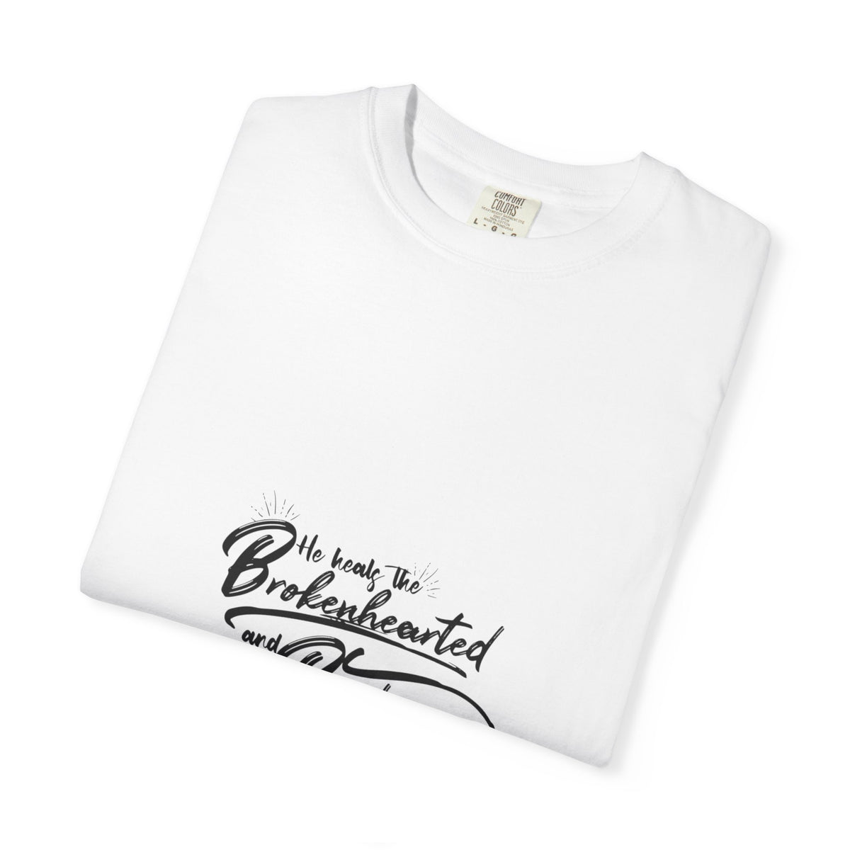 Inspirational Unisex Garment-Dyed T-Shirt – "The Heart That’s Broken Heals Wounds"