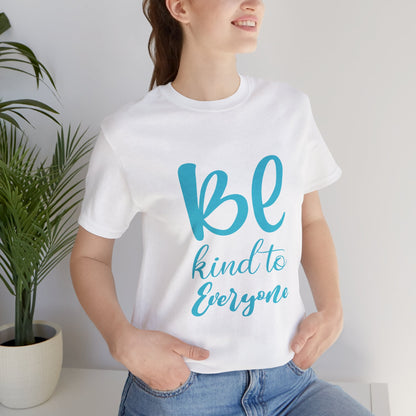 Unisex Graphic Tee - Eco-Friendly Unisex Jersey T-Shirt - Comfortable Casual Wear Tee - Be Kind to Everyone Printed Tee - Gift