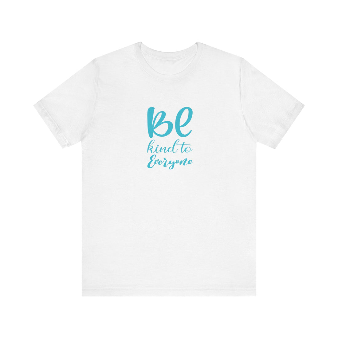 Be Kind to Everyone Unisex Jersey Tee - Positive Message T-Shirt