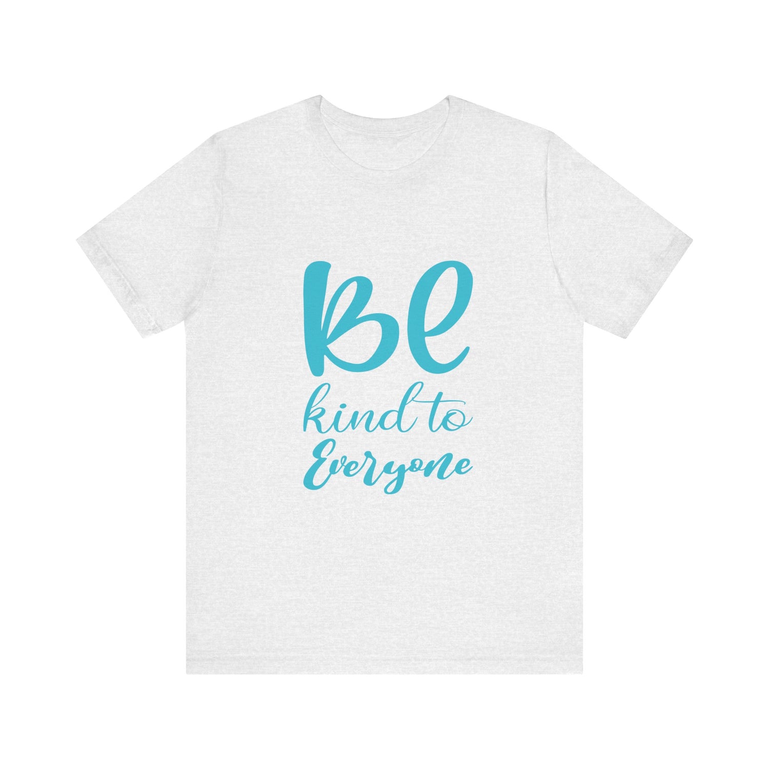 Unisex Graphic Tee - Eco-Friendly Unisex Jersey T-Shirt - Comfortable Casual Wear Tee - Be Kind to Everyone Printed Tee - Gift