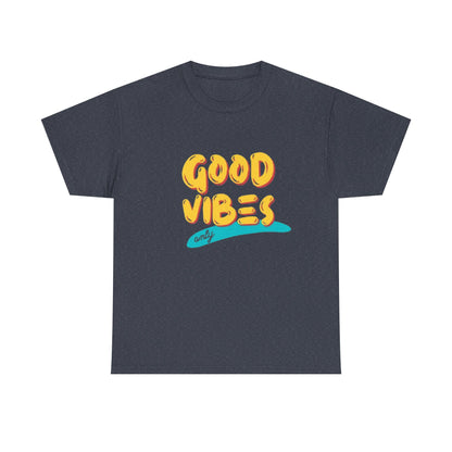 Unisex Heavy Cotton Tee - Good Vibes Only Printed  T-Shirt - Comfortable Casual Wear Tee - Unique Graphic Tee - Gift