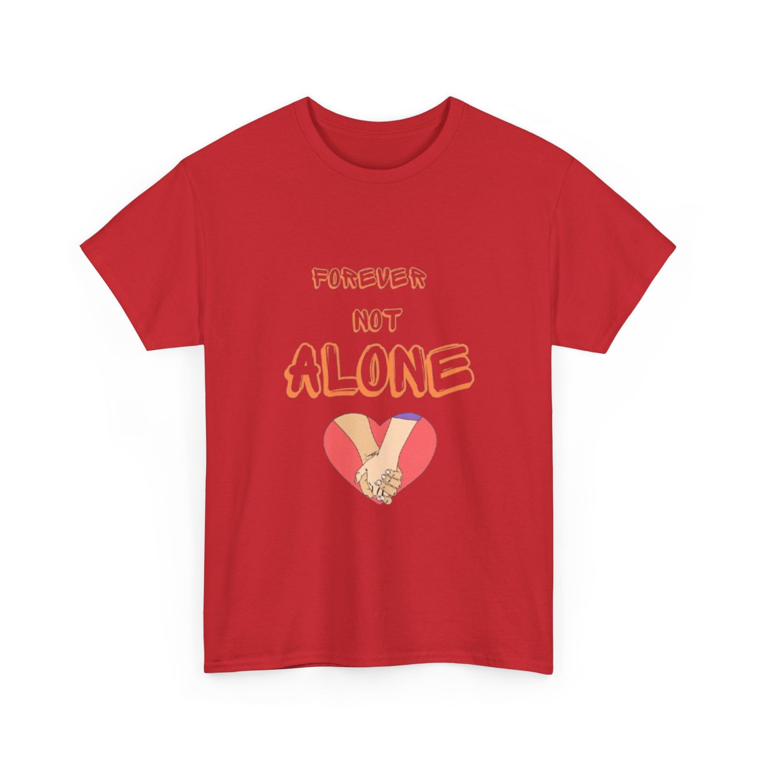 Forever Not Alone Unisex Heavy Cotton Tee - Comfortable Love Message Shirt for Couples - Casual Wear Tees - Gift for Him/Her