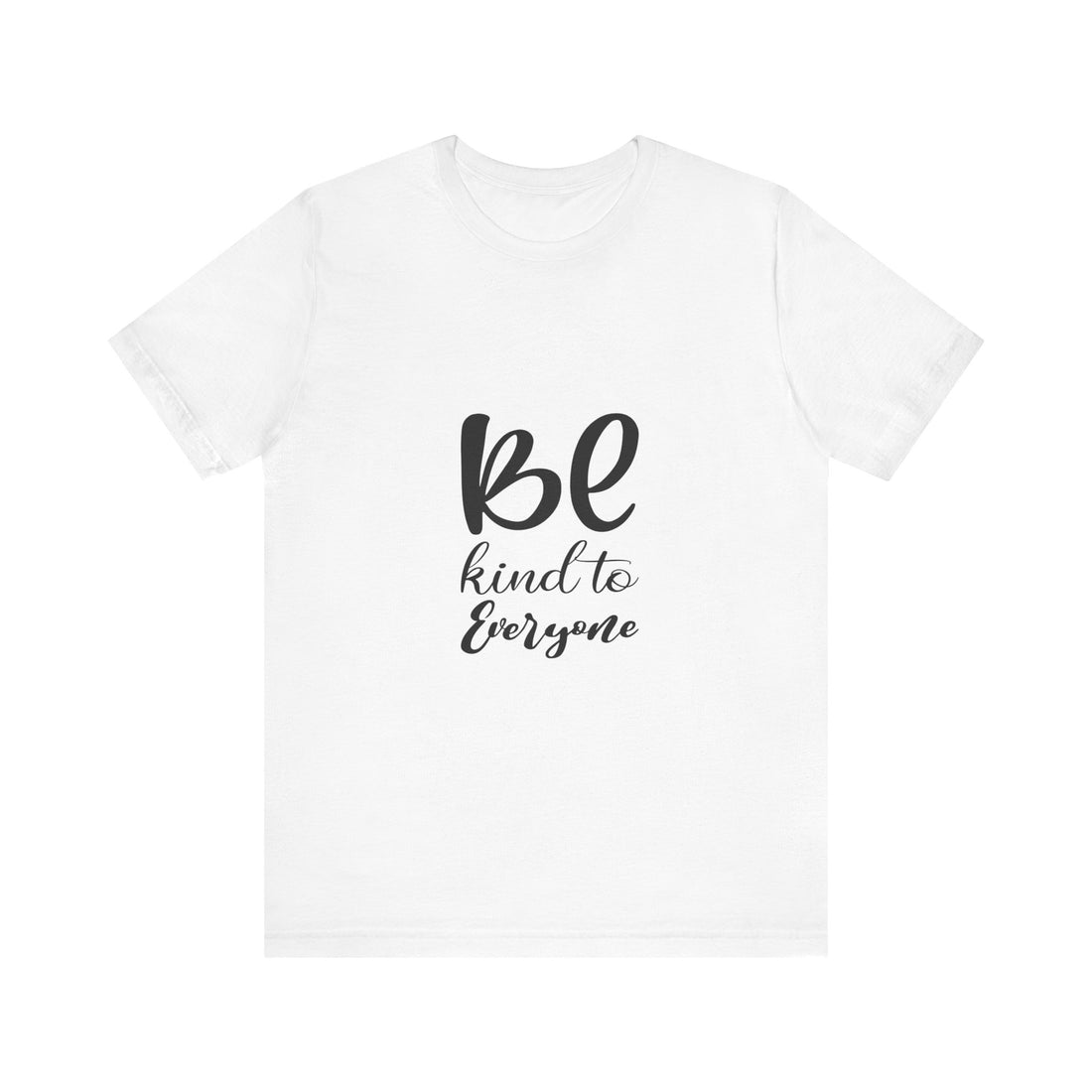 Unisex Kindness Message Tee - Be Kind to Everyone - Positive Vibes Shirt, Uplifting Gift, Everyday Wear, Motivational Apparel