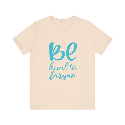 Unisex Graphic Tee - Eco-Friendly Unisex Jersey T-Shirt - Comfortable Casual Wear Tee - Be Kind to Everyone Printed Tee - Gift