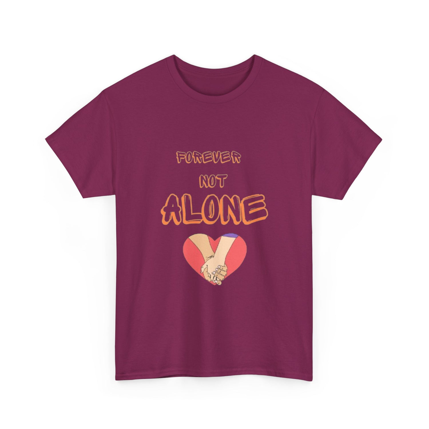 Forever Not Alone Unisex Heavy Cotton Tee - Comfortable Love Message Shirt for Couples - Casual Wear Tees - Gift for Him/Her