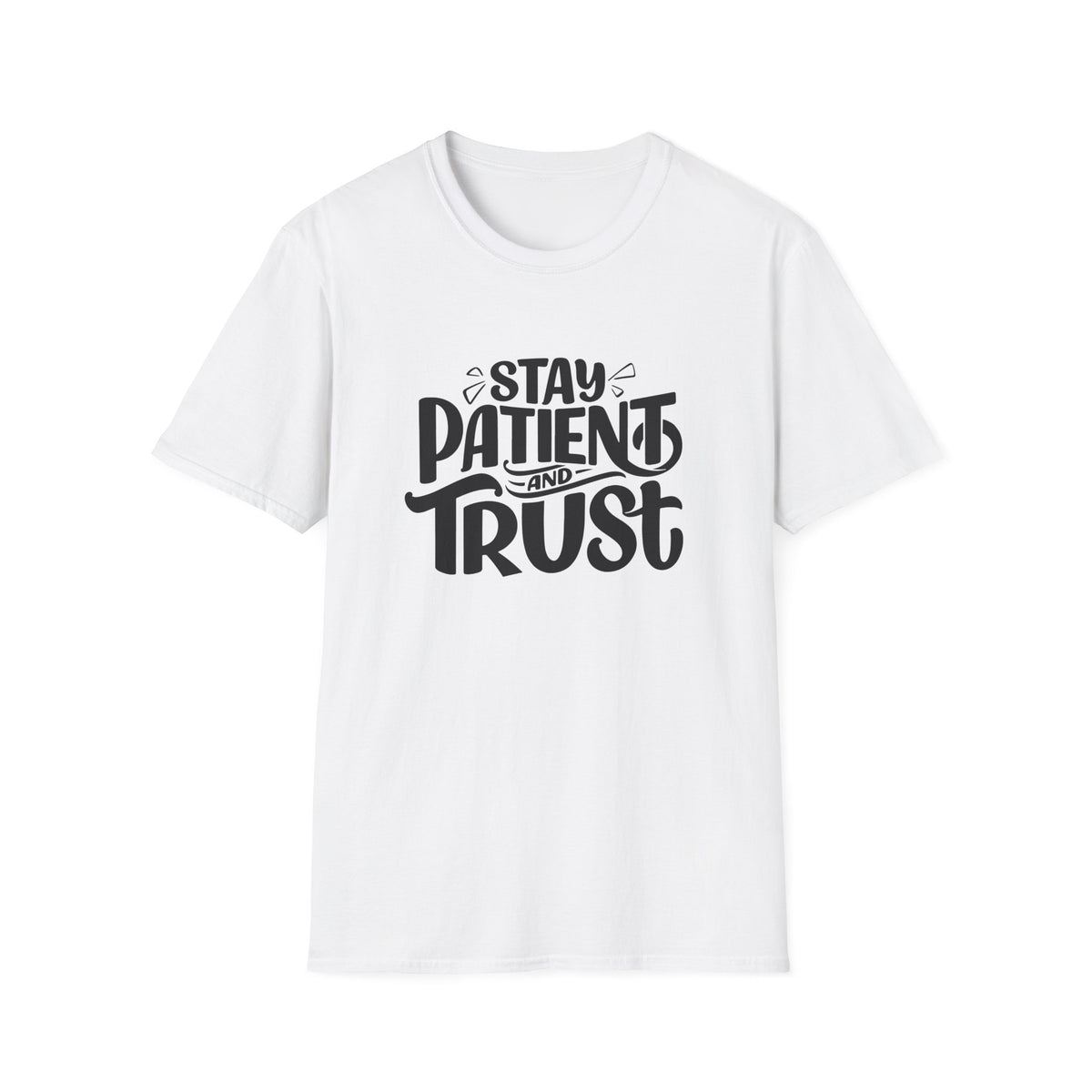 Unisex Softstyle T-Shirt - Stay Patient and Trust Printed Tee - Casual Outings - Comfortable Casual Wear Graphic Tee - Soft Cotton Tee - Gift