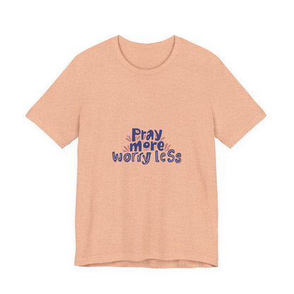 Inspirational Unisex Short Sleeve Tee - &quot;Pray More, Worry Less&quot;
