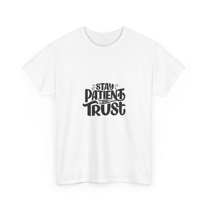 Stay Patient Unisex Heavy Cotton Tee - Inspirational Quote T-Shirt