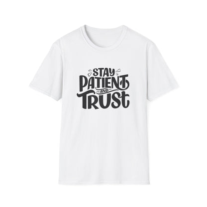 Unisex Softstyle T-Shirt Stay Patient and Trust Graphic Tee, Soft Wear