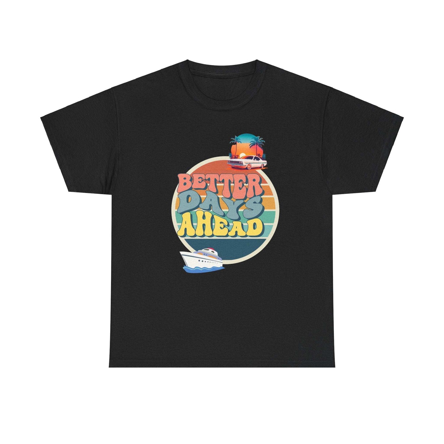 Better Days Ahead T-Shirt – Positive Quote Graphic Tee for Men &amp; Women
