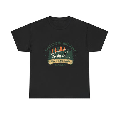 Dog Lover T-Shirt — “That Dog Do Not Hunt” Forest Camping Graphic Tee