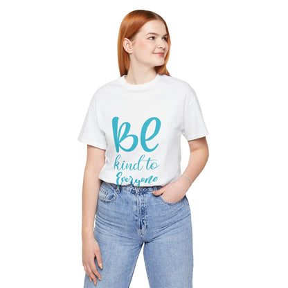 Unisex Graphic Tee - Eco-Friendly Unisex Jersey T-Shirt - Comfortable Casual Wear Tee - Be Kind to Everyone Printed Tee - Gift