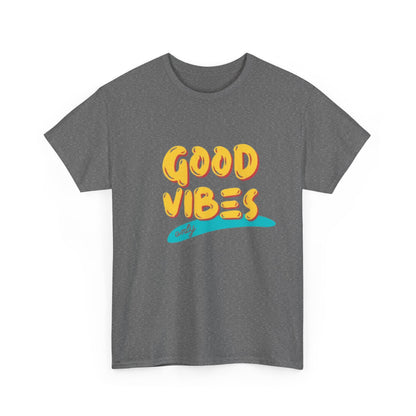 Unisex Heavy Cotton Tee - Good Vibes Only Printed  T-Shirt - Comfortable Casual Wear Tee - Unique Graphic Tee - Gift