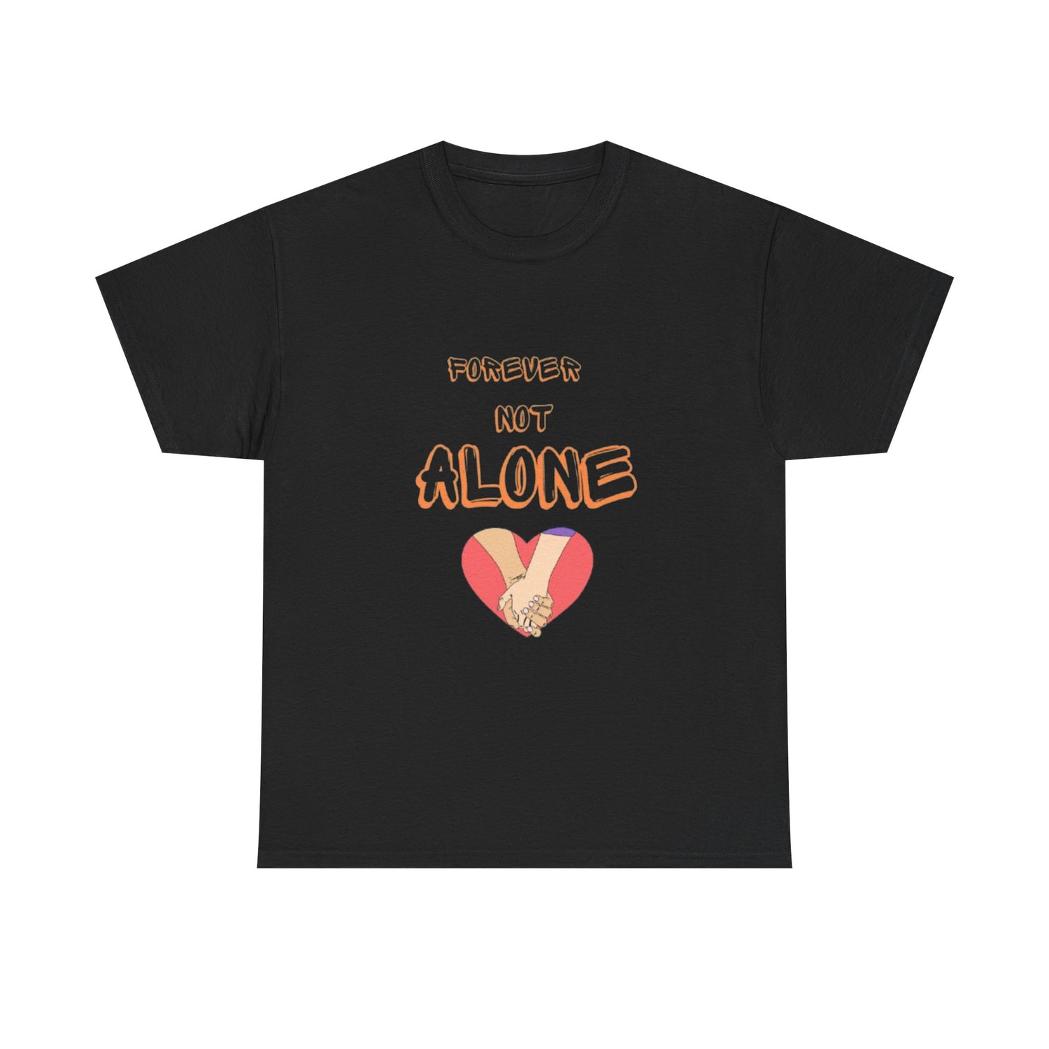 Forever Not Alone Unisex Heavy Cotton Tee - Comfortable Love Message Shirt for Couples - Casual Wear Tees - Gift for Him/Her