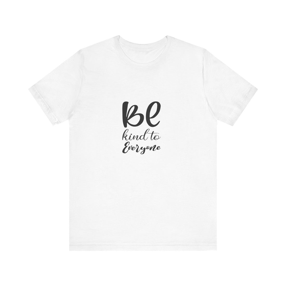 Unisex Kindness Message Tee - Be Kind to Everyone - Positive Vibes Shirt, Uplifting Gift, Everyday Wear, Motivational Apparel