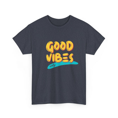 Unisex Heavy Cotton Tee - Good Vibes Only Printed  T-Shirt - Comfortable Casual Wear Tee - Unique Graphic Tee - Gift